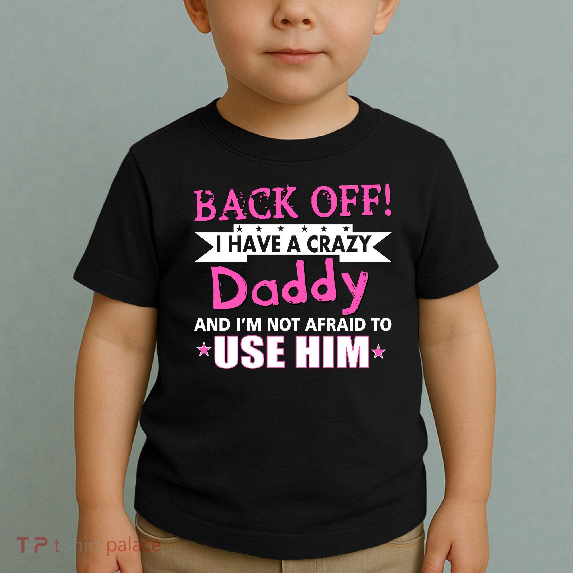 Back Off I Have A Crazy Daddy For Girls Toddler T-Shirt
