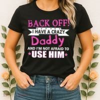 Back Off I Have A Crazy Daddy For Girls Women's T-Shirt thumb 2