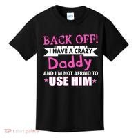 Back Off I Have A Crazy Daddy For Girls Kids T-Shirt thumb 0