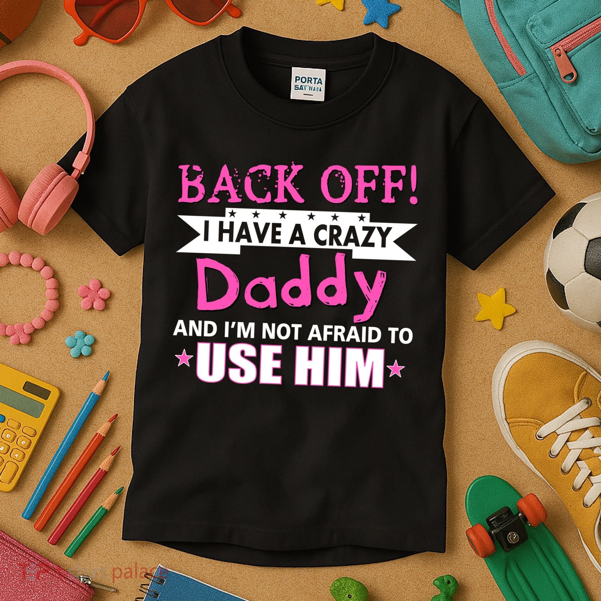 Back Off I Have A Crazy Daddy For Girls Kids T-Shirt