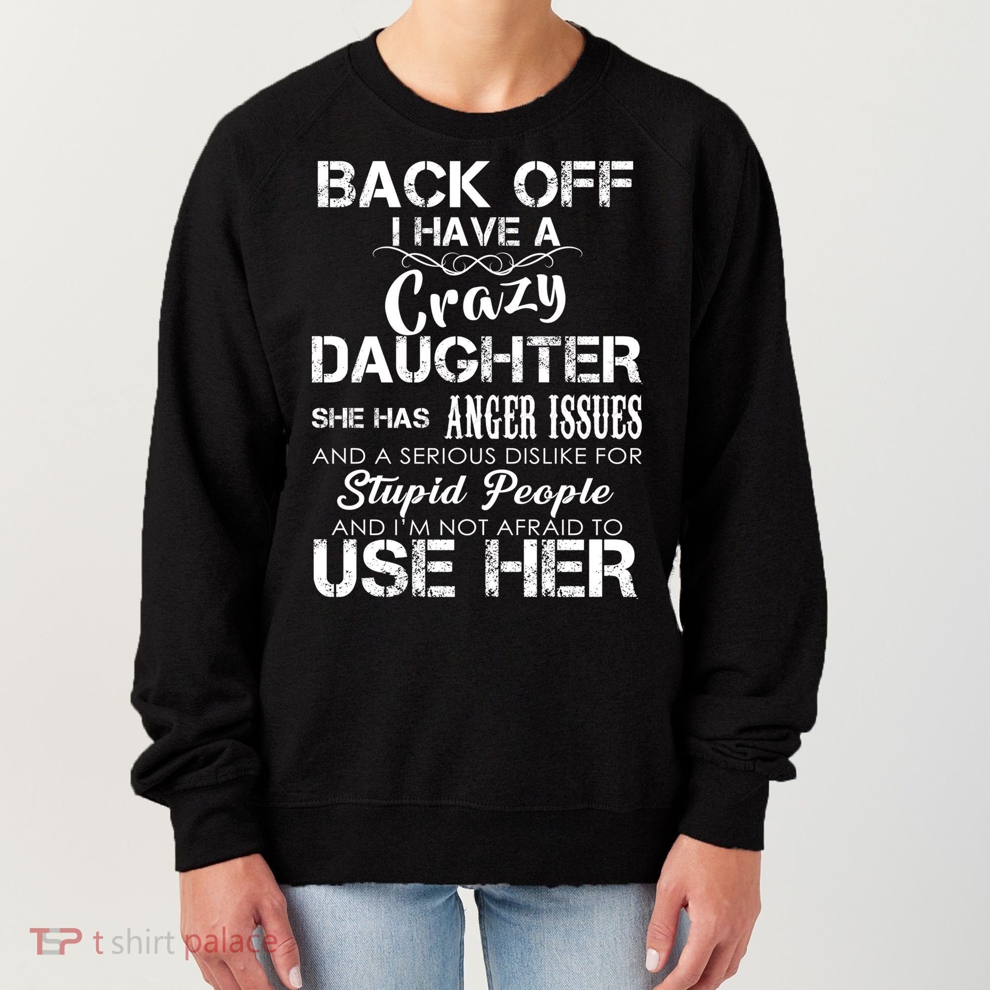 Back off I Have A Crazy Daughter Women's Sweatshirt