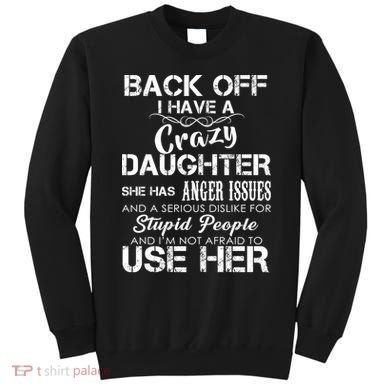 Back off I Have A Crazy Daughter Sweatshirt
