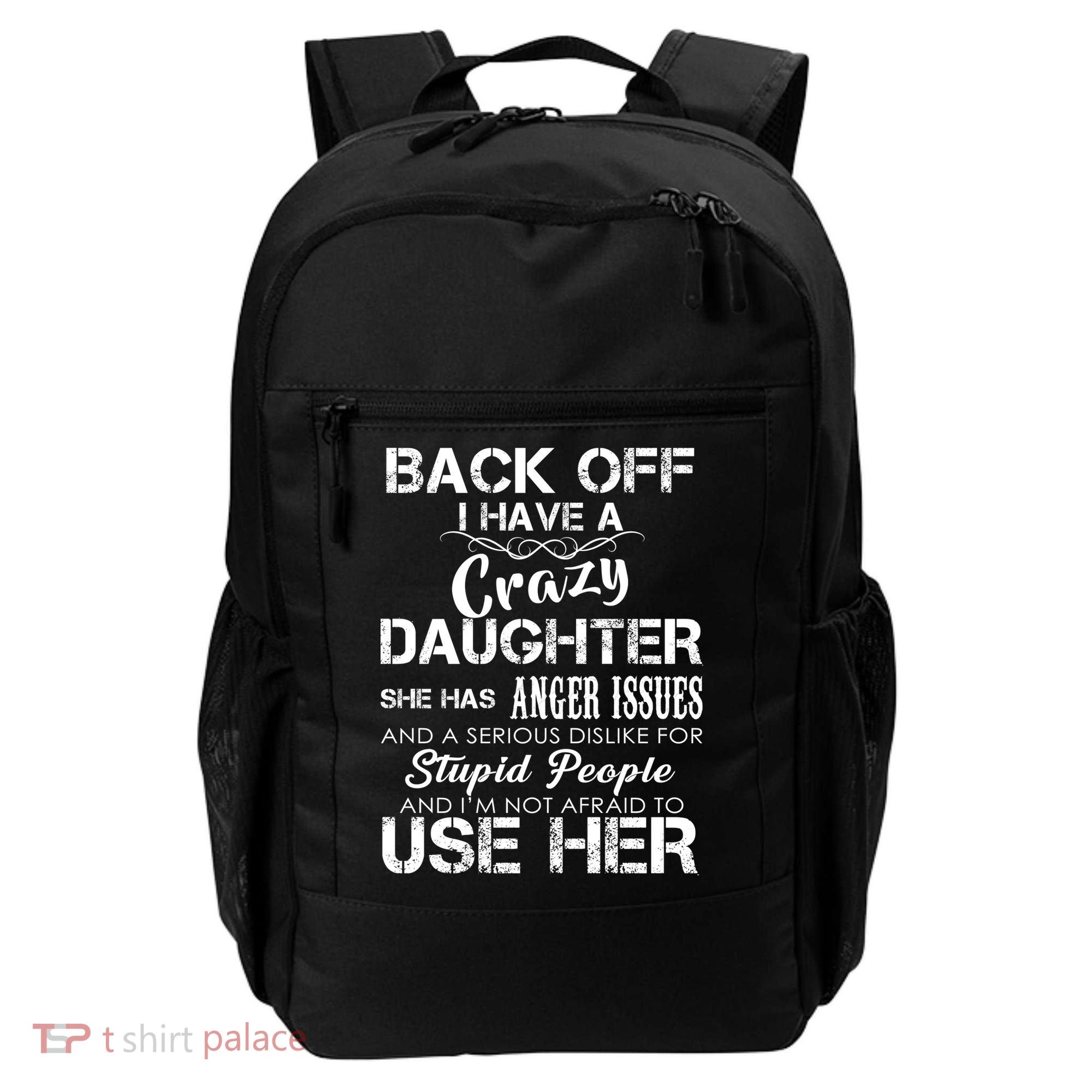 Back off I Have A Crazy Daughter Backpack