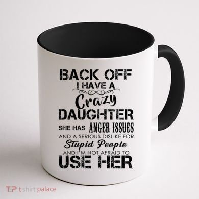 Back off I Have A Crazy Daughter Coffee Mug back