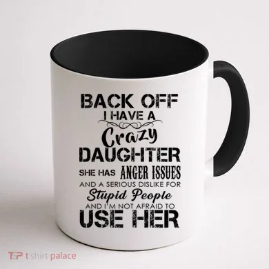 Back off I Have A Crazy Daughter Coffee Mug back