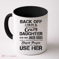Back off I Have A Crazy Daughter Coffee Mug thumb 0