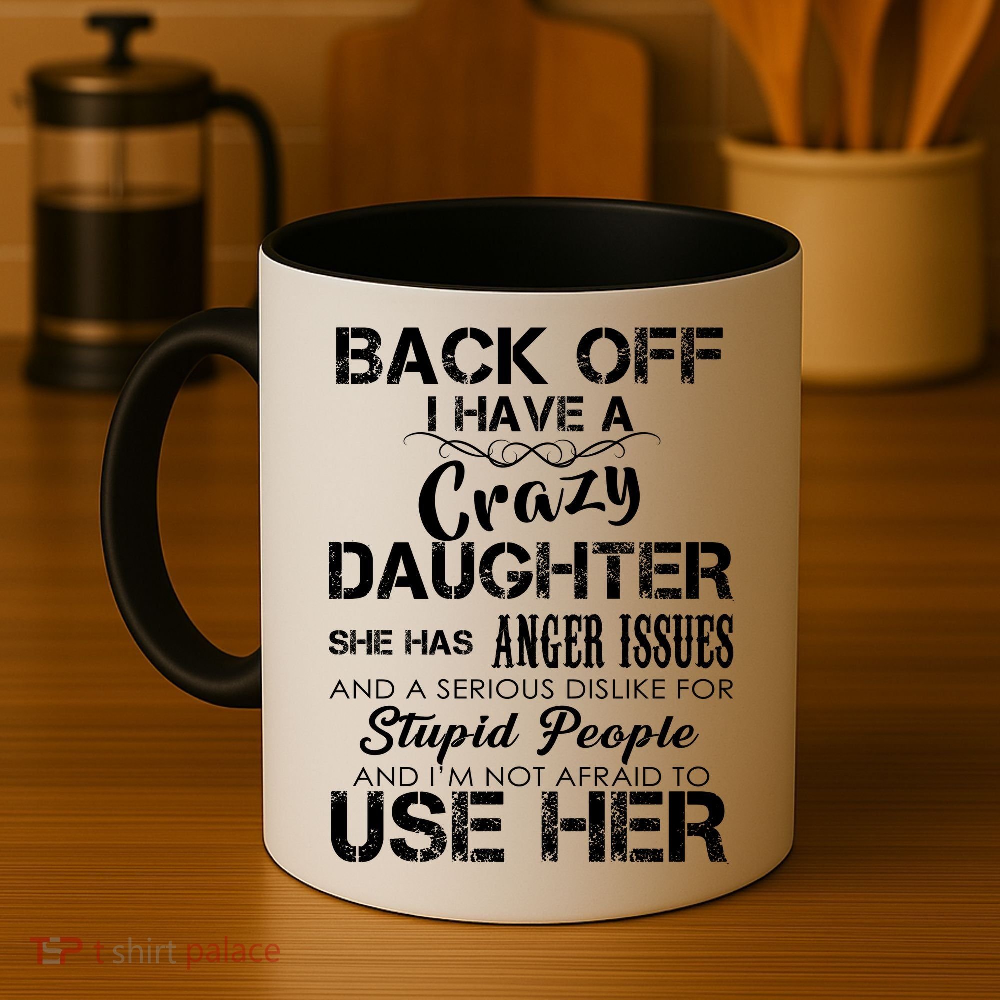 Back off I Have A Crazy Daughter Coffee Mug