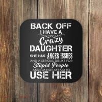 Back off I Have A Crazy Daughter Coaster thumb 0
