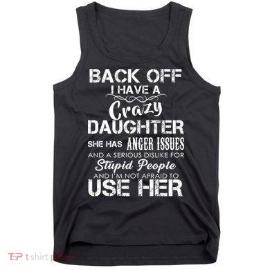 Back off I Have A Crazy Daughter Tank Top