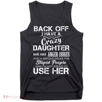 Back off I Have A Crazy Daughter Tank Top