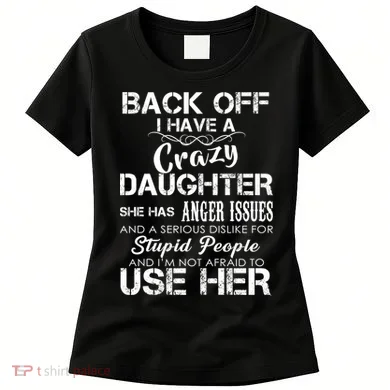 Back off I Have A Crazy Daughter Women's T-Shirt