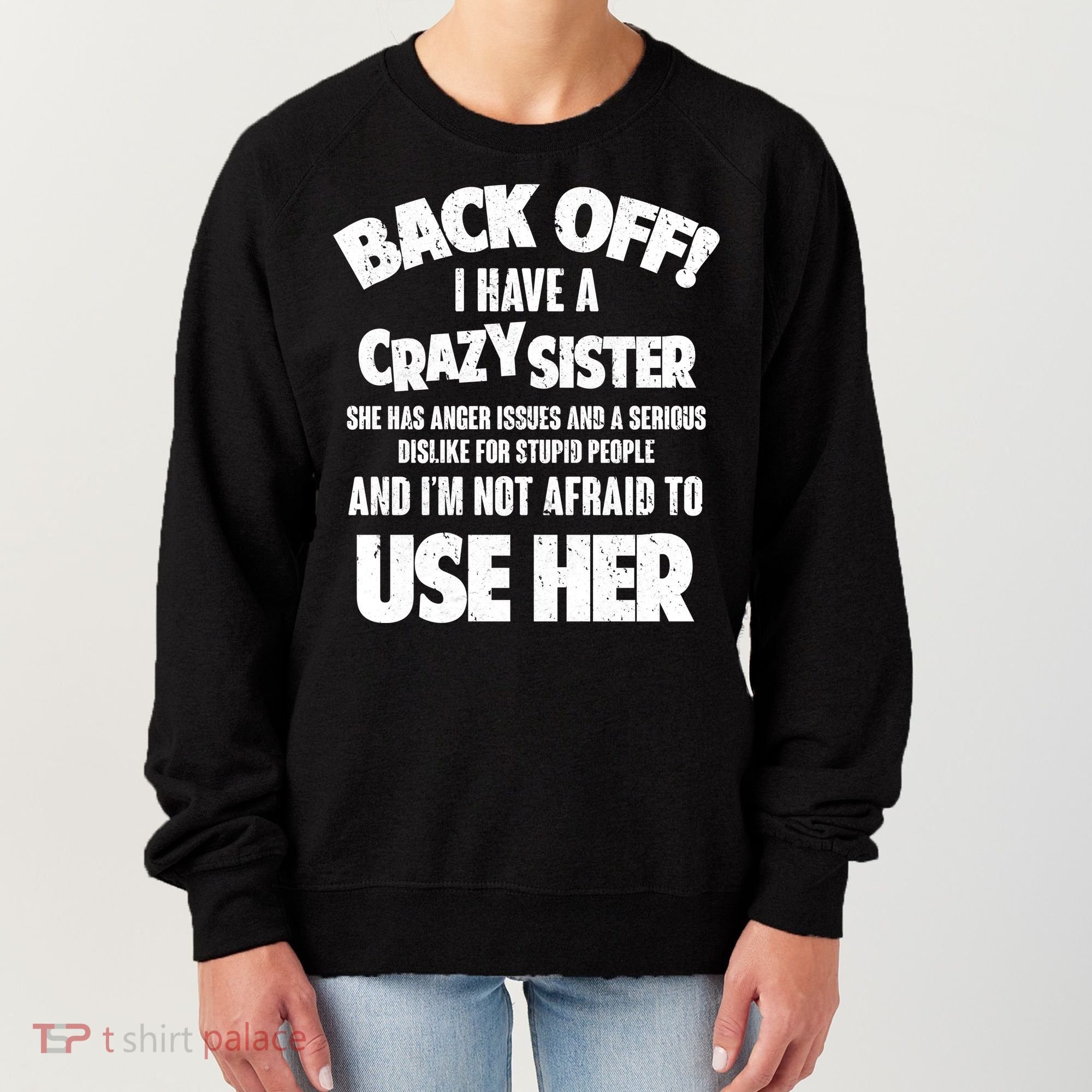 Back Off I Have a Crazy Sister Women's Sweatshirt