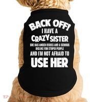 Back Off I Have a Crazy Sister Doggie Tank thumb 0