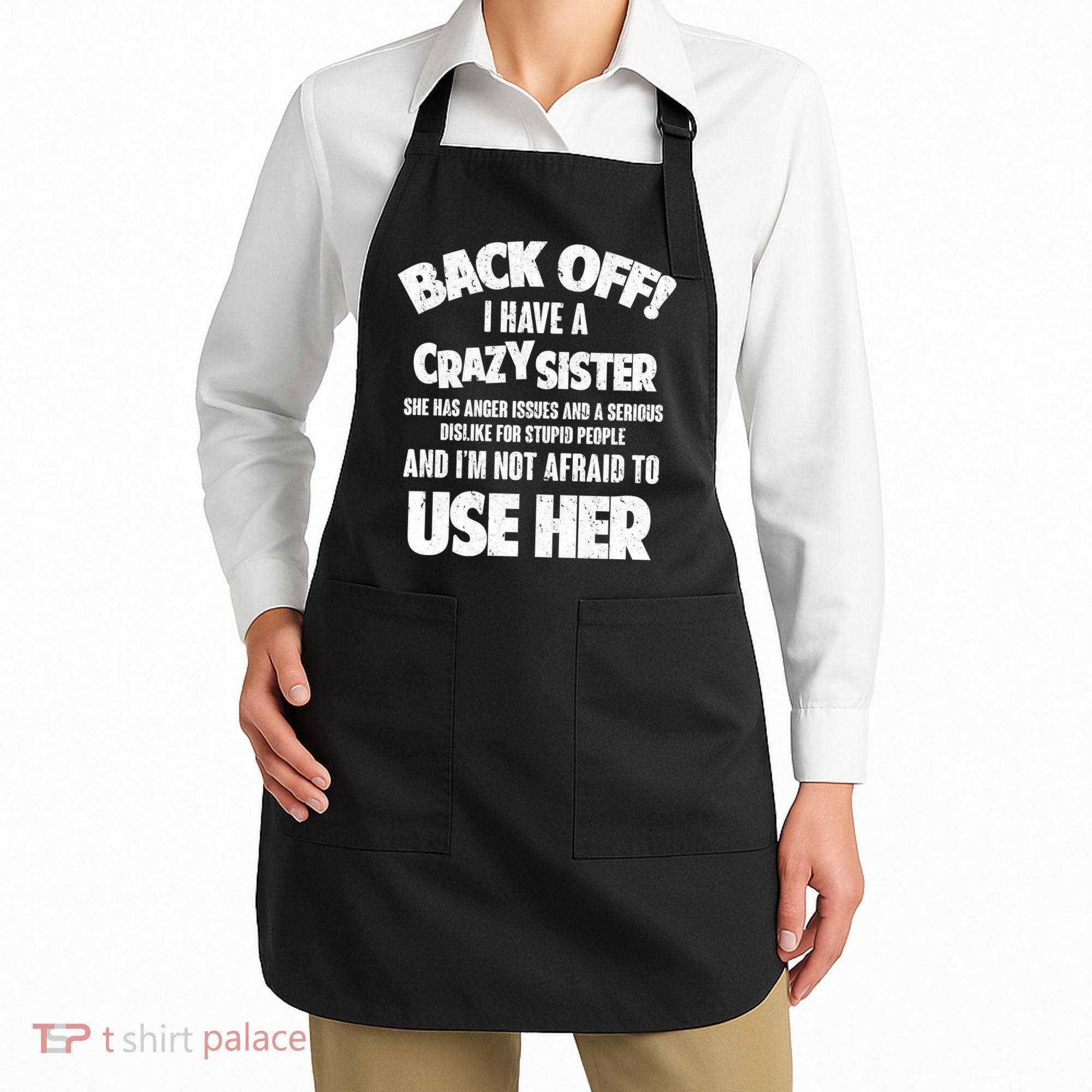 Back Off I Have a Crazy Sister Apron