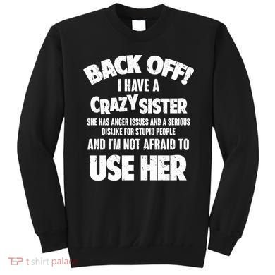 Back Off I Have a Crazy Sister Sweatshirt