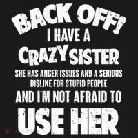 Back Off I Have a Crazy Sister Sweatshirt thumb 3