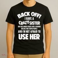 Back Off I Have a Crazy Sister T-Shirt thumb 3
