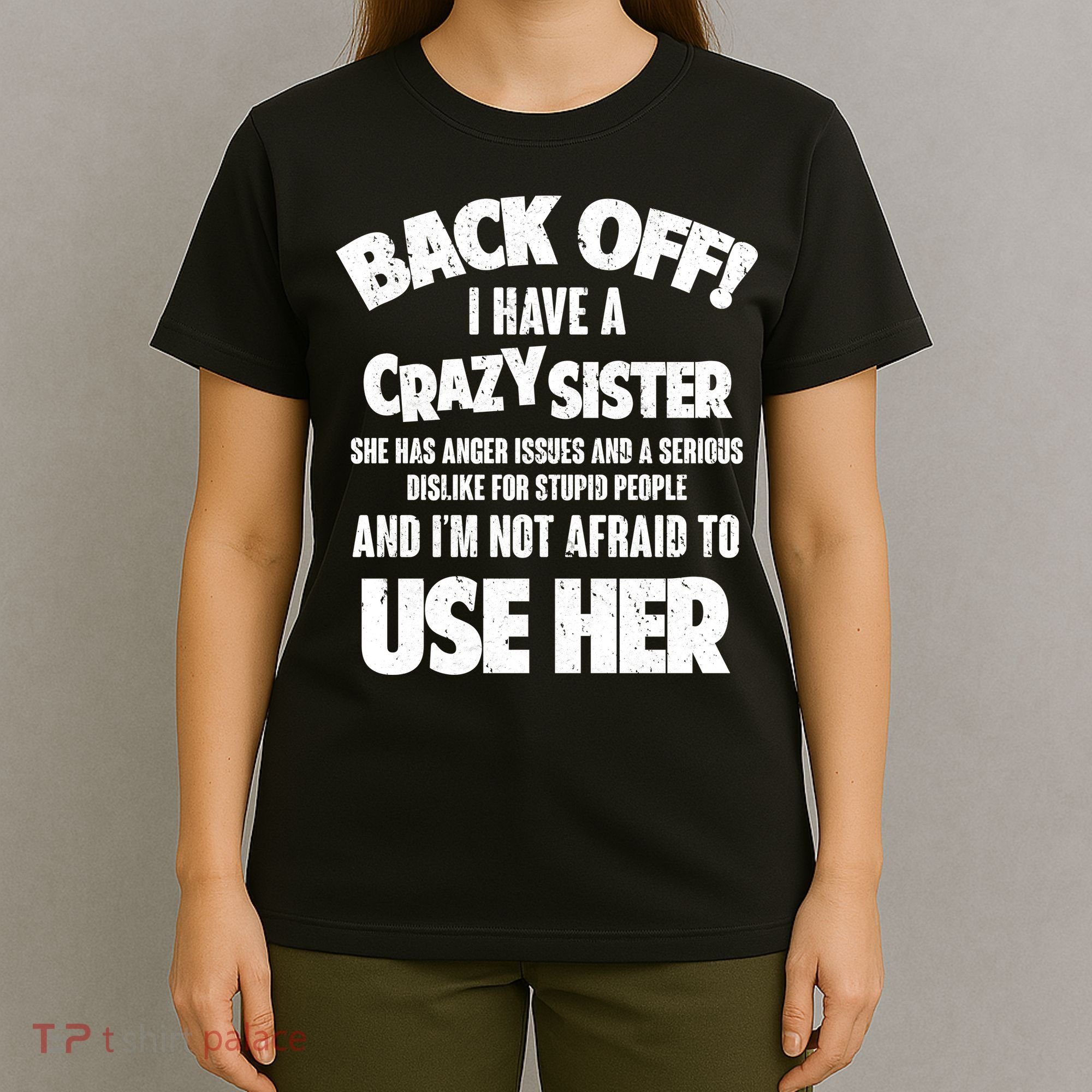 Back Off I Have a Crazy Sister T-Shirt