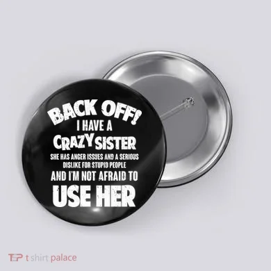 Back Off I Have a Crazy Sister Button