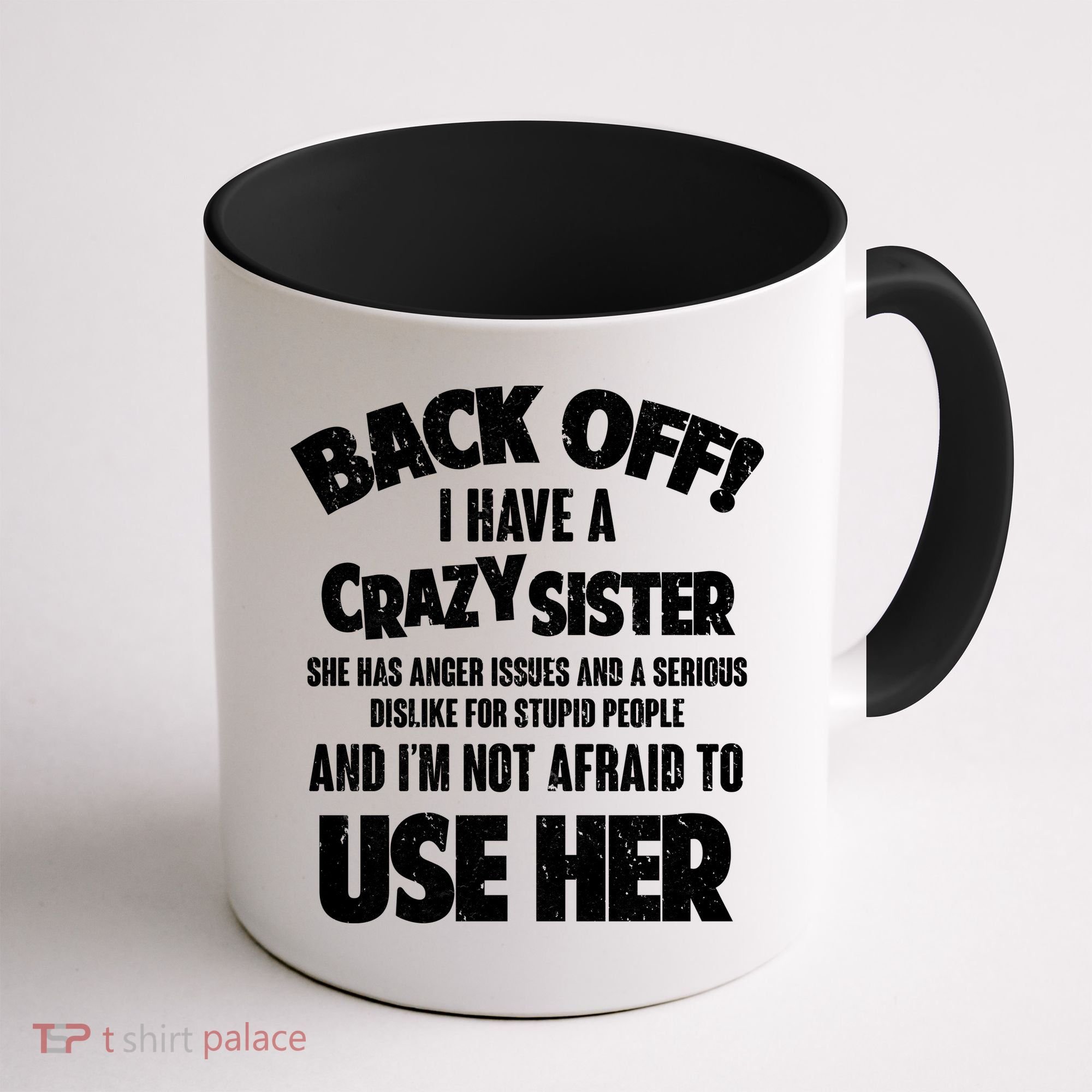 Back Off I Have a Crazy Sister Coffee Mug