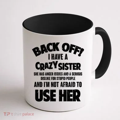 Back Off I Have a Crazy Sister Coffee Mug back