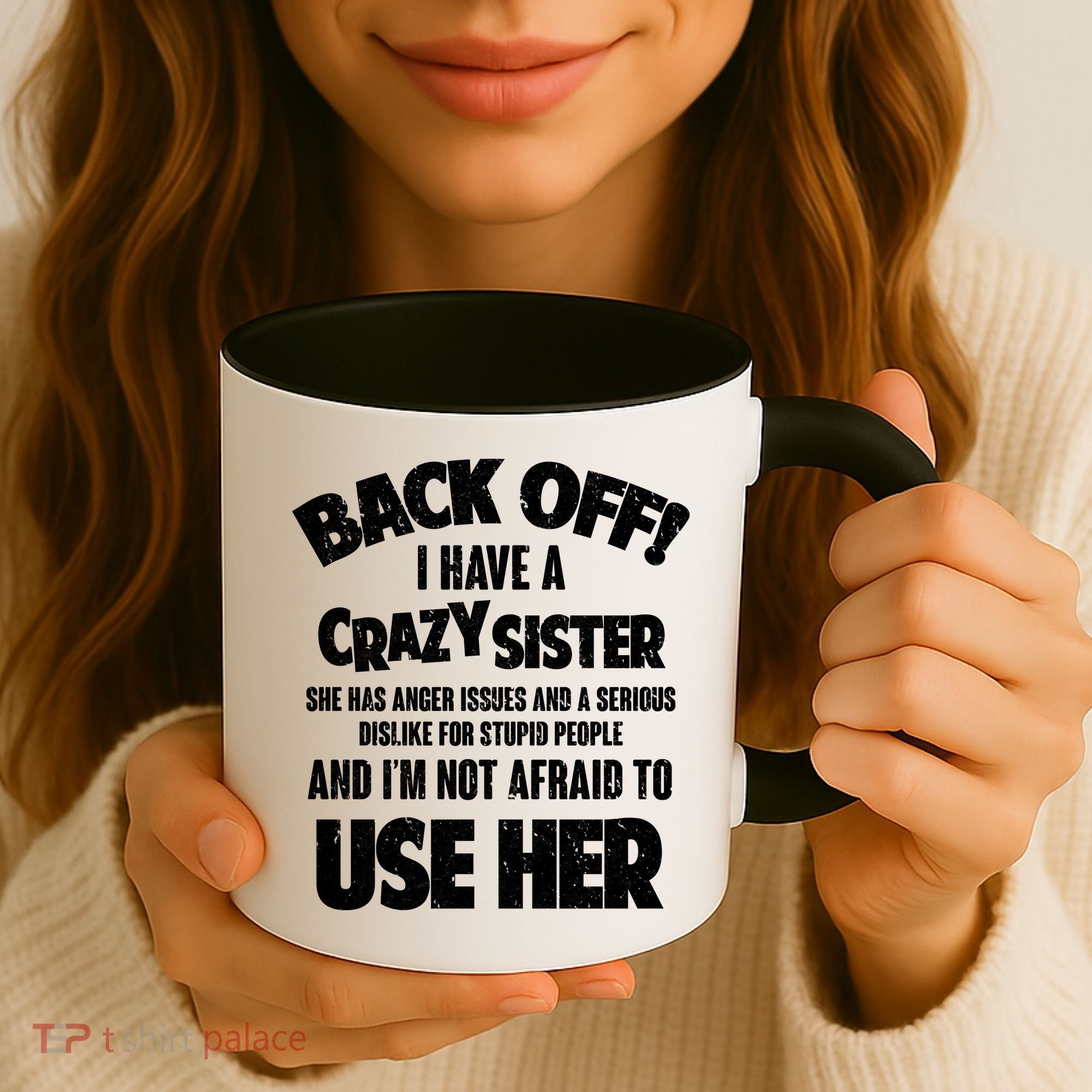 Back Off I Have a Crazy Sister Coffee Mug