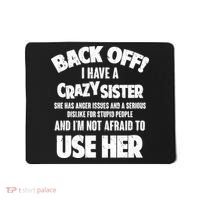 Back Off I Have a Crazy Sister Mousepad thumb 0