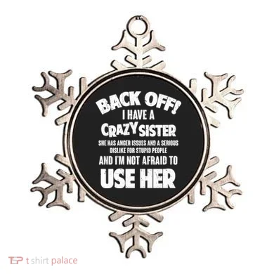 Back Off I Have a Crazy Sister Ornament