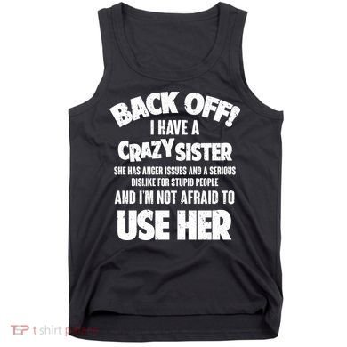 Back Off I Have a Crazy Sister Tank Top