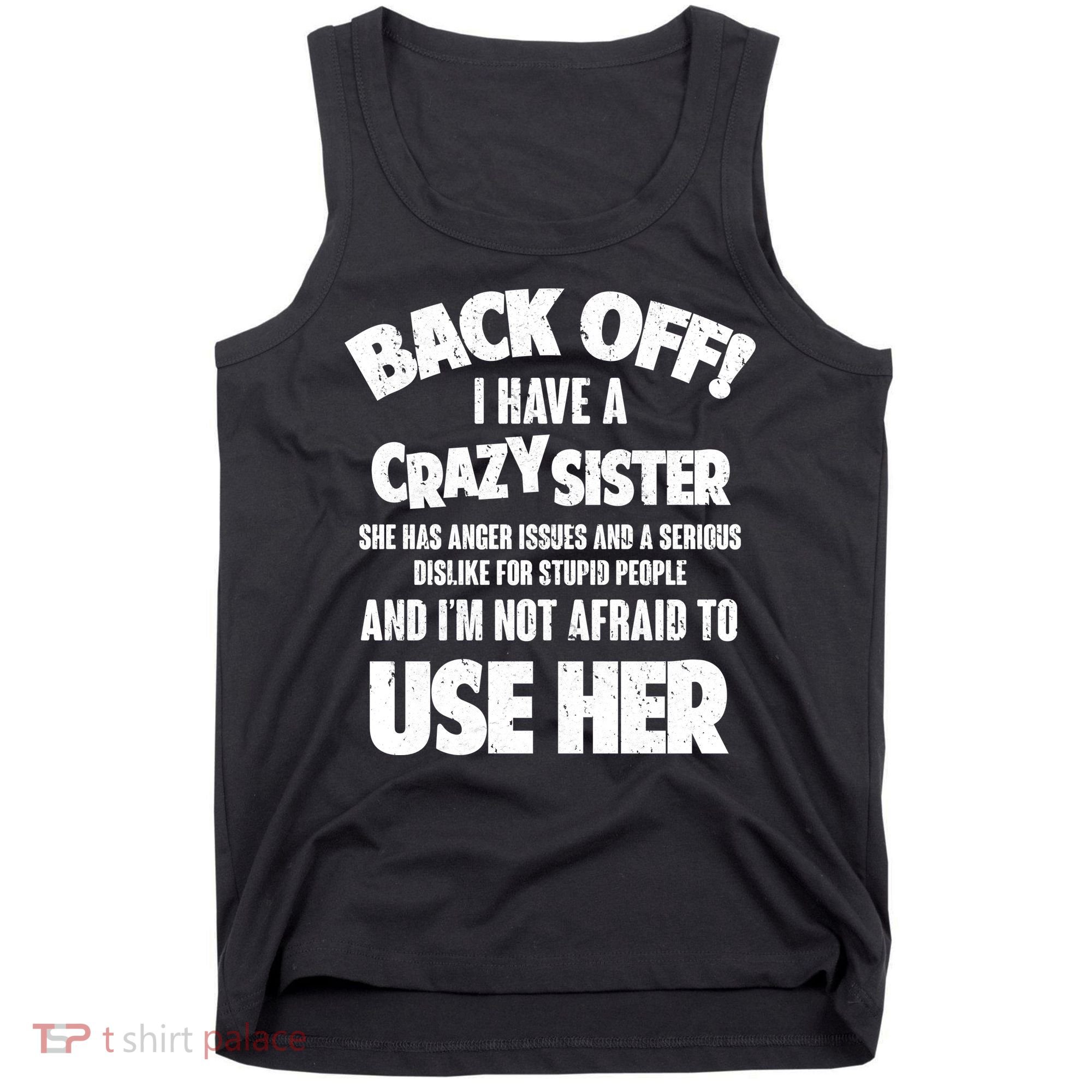 Back Off I Have a Crazy Sister Tank Top