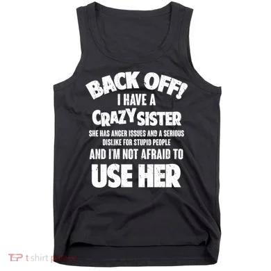 Back Off I Have a Crazy Sister Tank Top