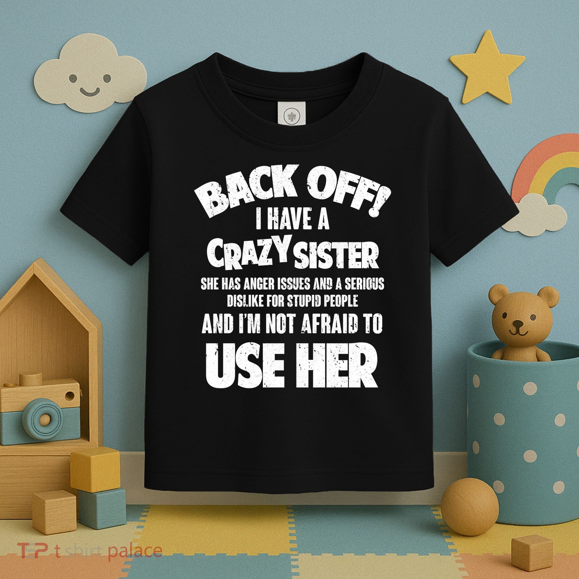Back Off I Have a Crazy Sister Toddler T-Shirt