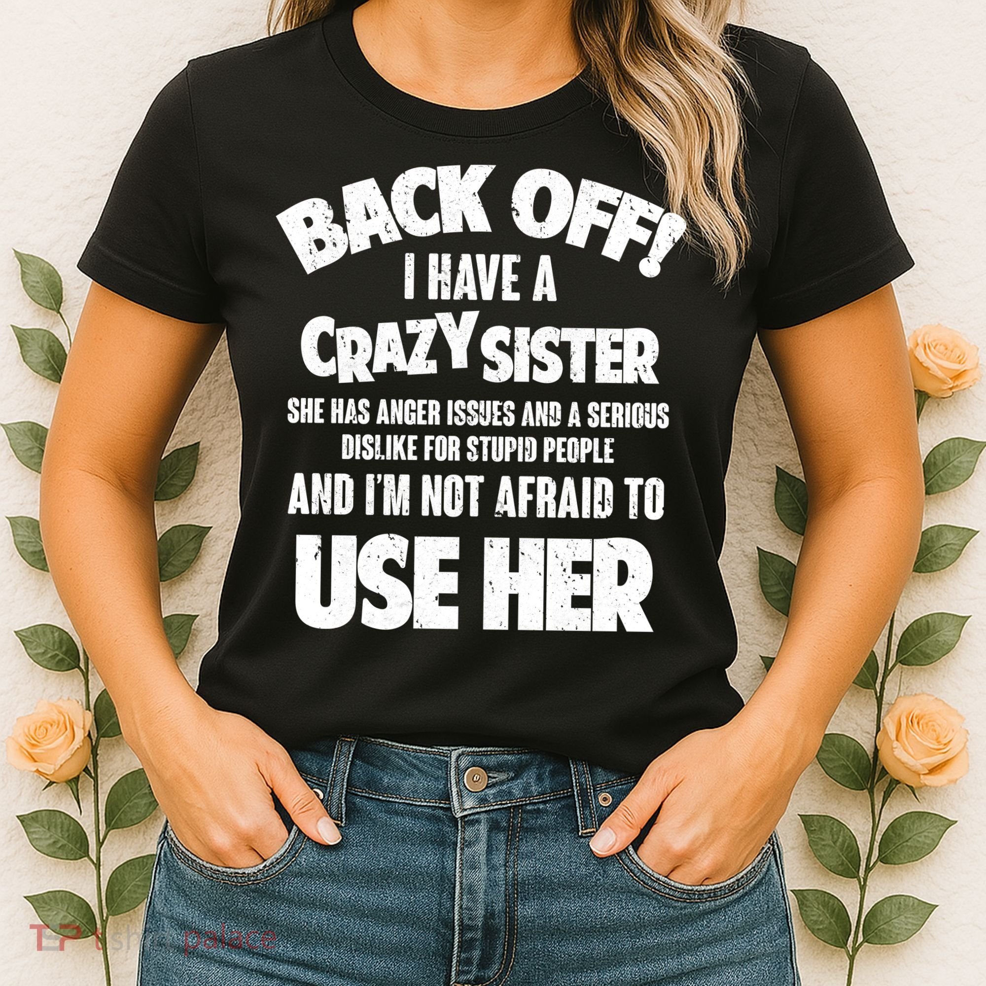 Back Off I Have a Crazy Sister Women's T-Shirt