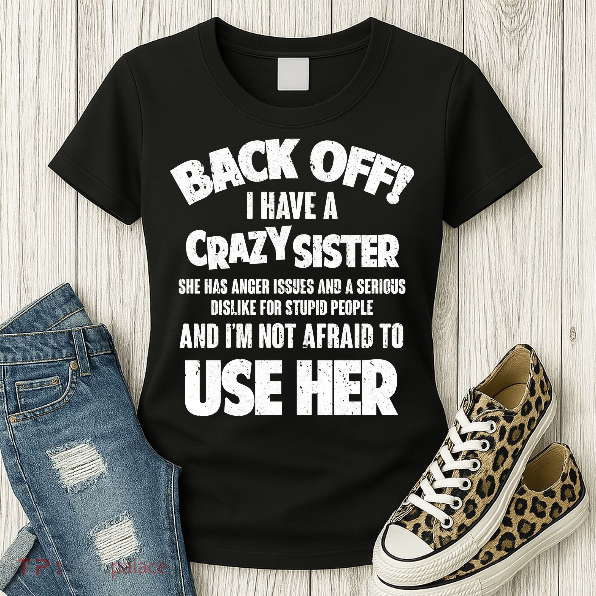 Back Off I Have a Crazy Sister Women's T-Shirt