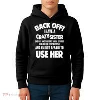 Back Off I Have a Crazy Sister Kids Hoodie thumb 4