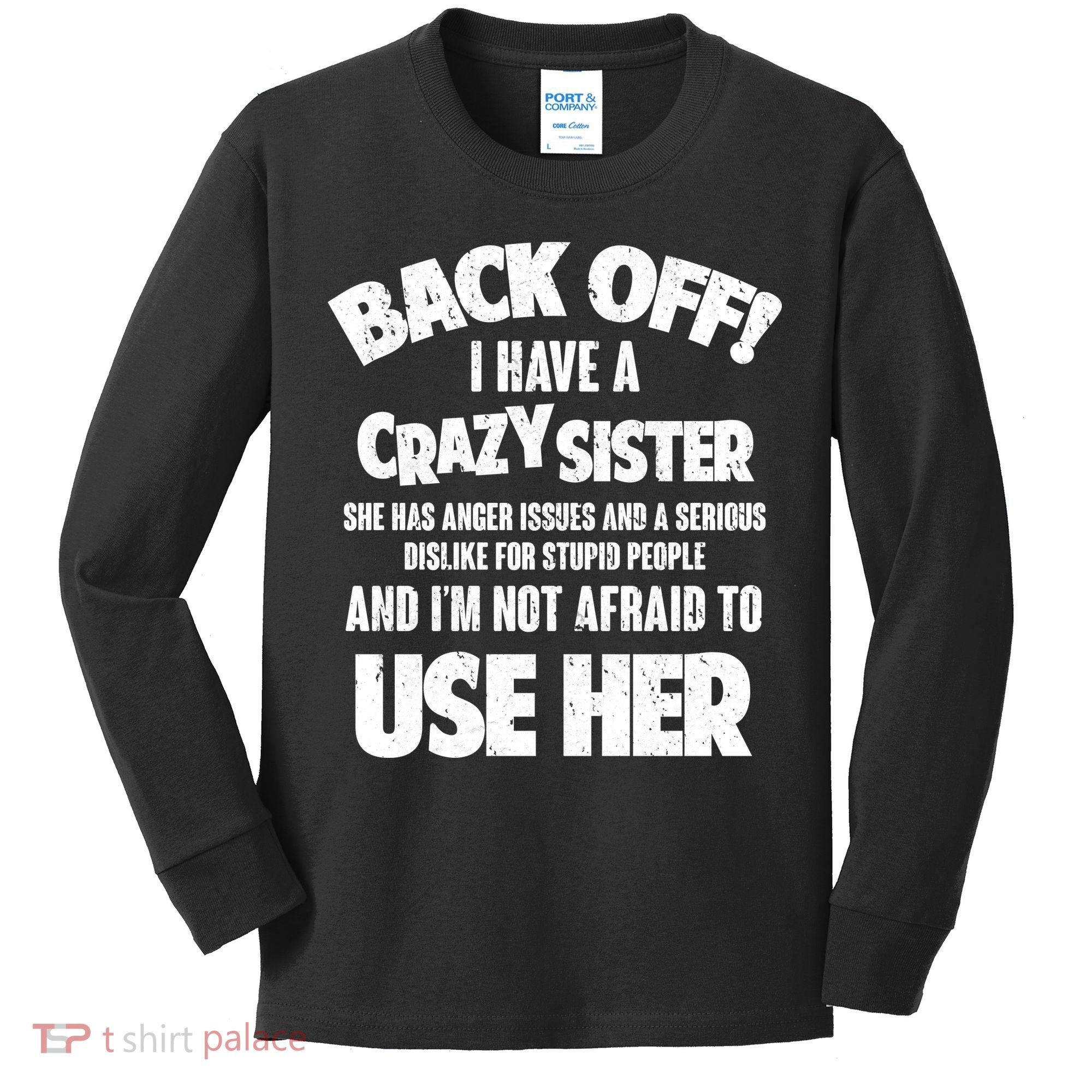 Back Off I Have a Crazy Sister Kids Long Sleeve Shirt