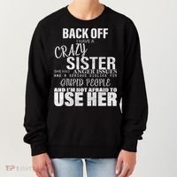 Back Off I Have A Crazy Sister Funny Women's Sweatshirt thumb 0