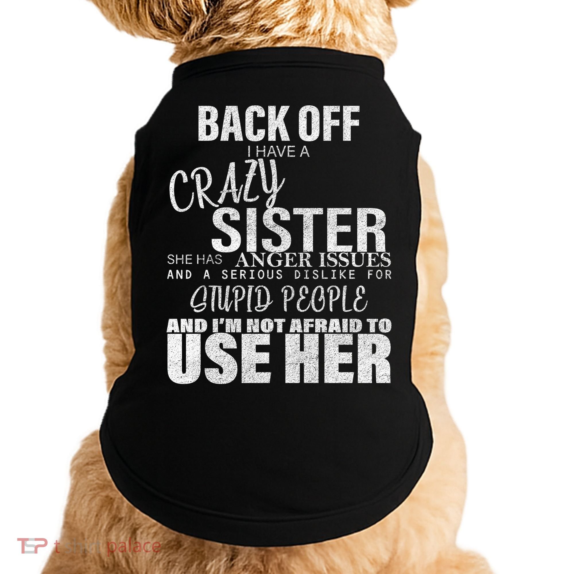 Back Off I Have A Crazy Sister Funny Doggie Tank