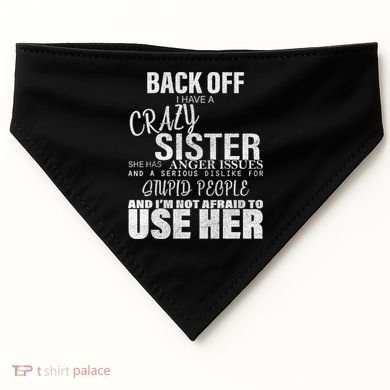 Back Off I Have A Crazy Sister Funny USA-Made Doggie Bandana