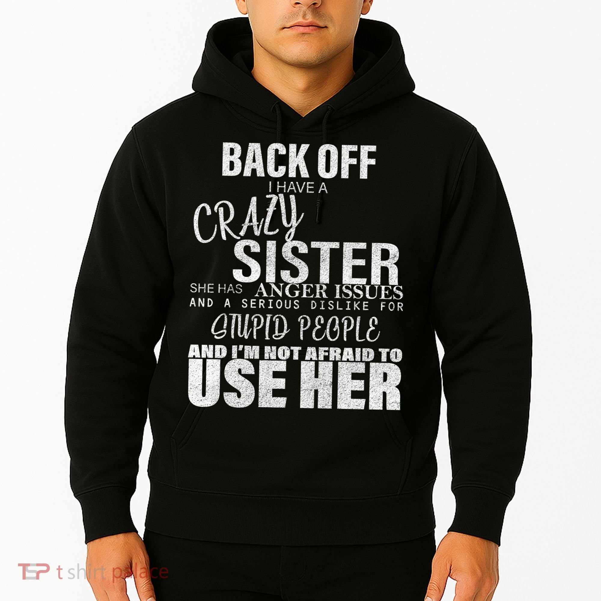 Back Off I Have A Crazy Sister Funny Hoodie