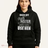 Back Off I Have A Crazy Sister Funny Hoodie thumb 5