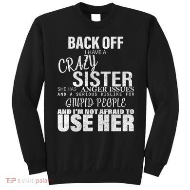 Back Off I Have A Crazy Sister Funny Sweatshirt