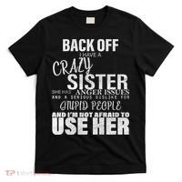 Back Off I Have A Crazy Sister Funny T-Shirt thumb 0