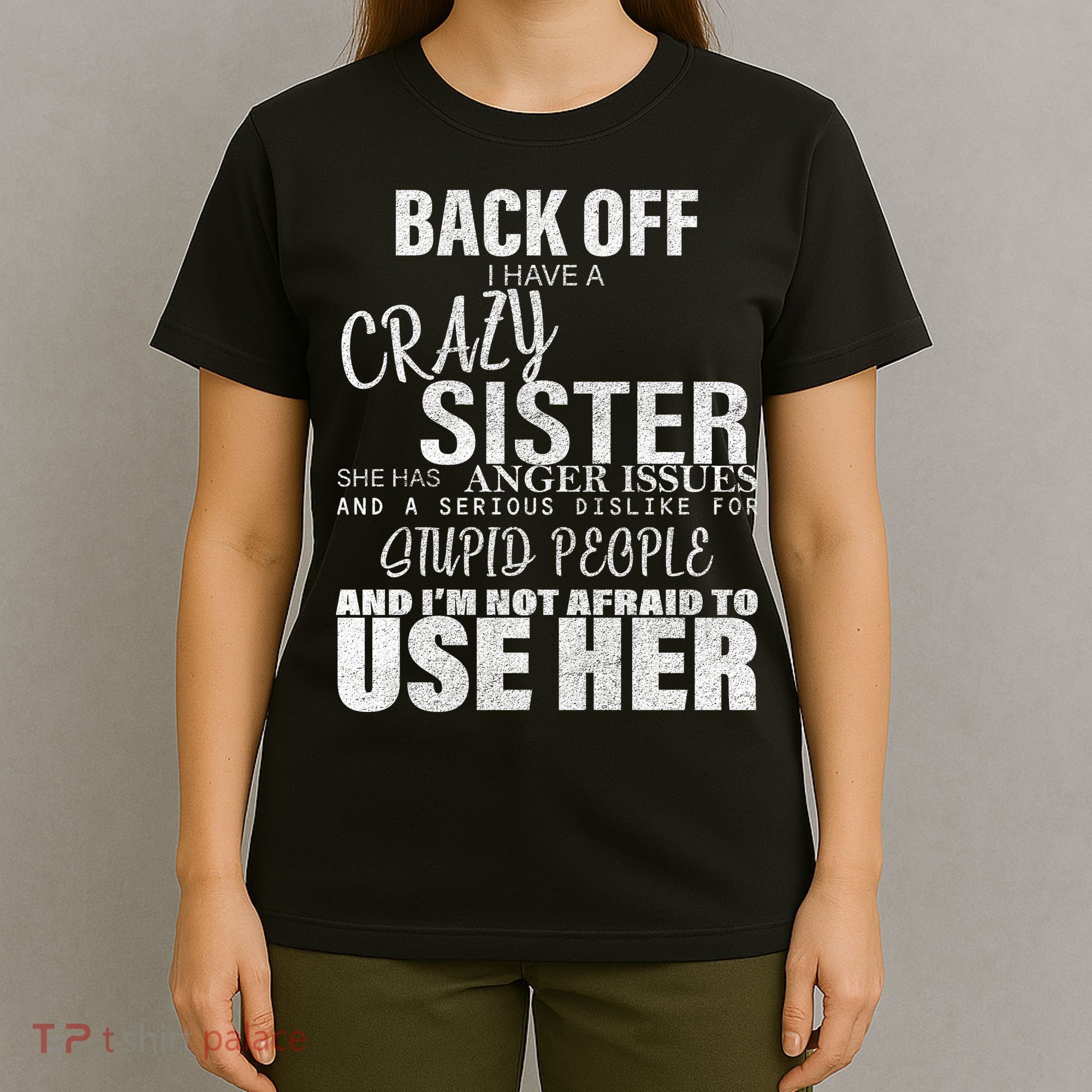 Back Off I Have A Crazy Sister Funny T-Shirt