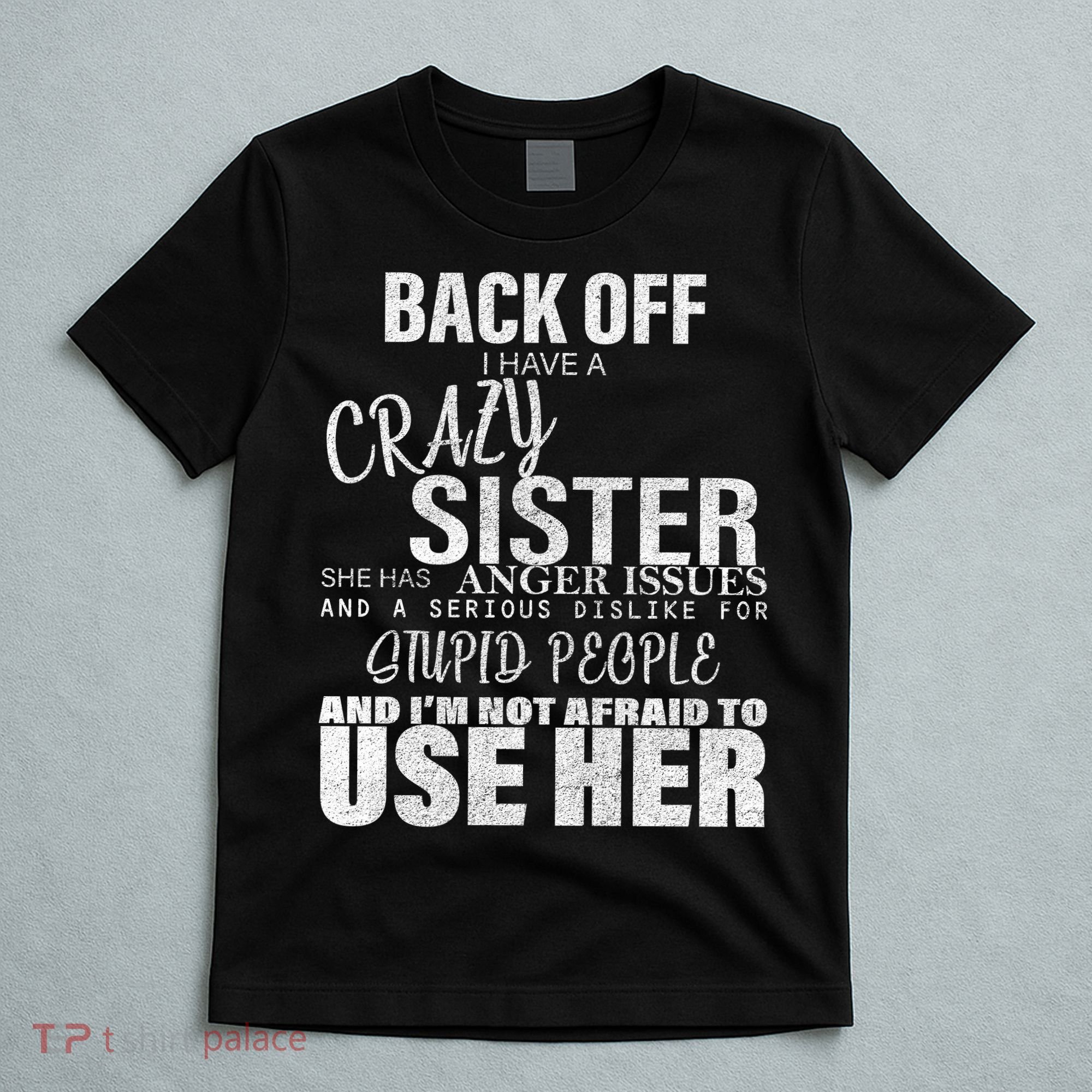 Back Off I Have A Crazy Sister Funny T-Shirt