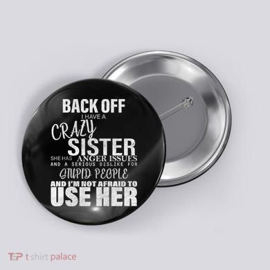 Back Off I Have A Crazy Sister Funny Button