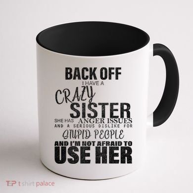 Back Off I Have A Crazy Sister Funny Coffee Mug back
