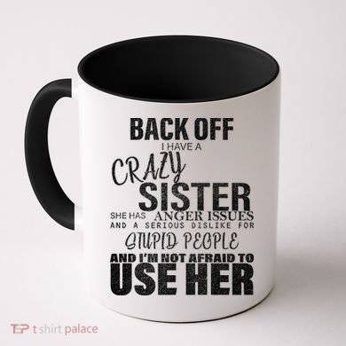 Back Off I Have A Crazy Sister Funny Coffee Mug