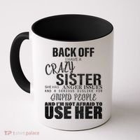 Back Off I Have A Crazy Sister Funny Coffee Mug thumb 0