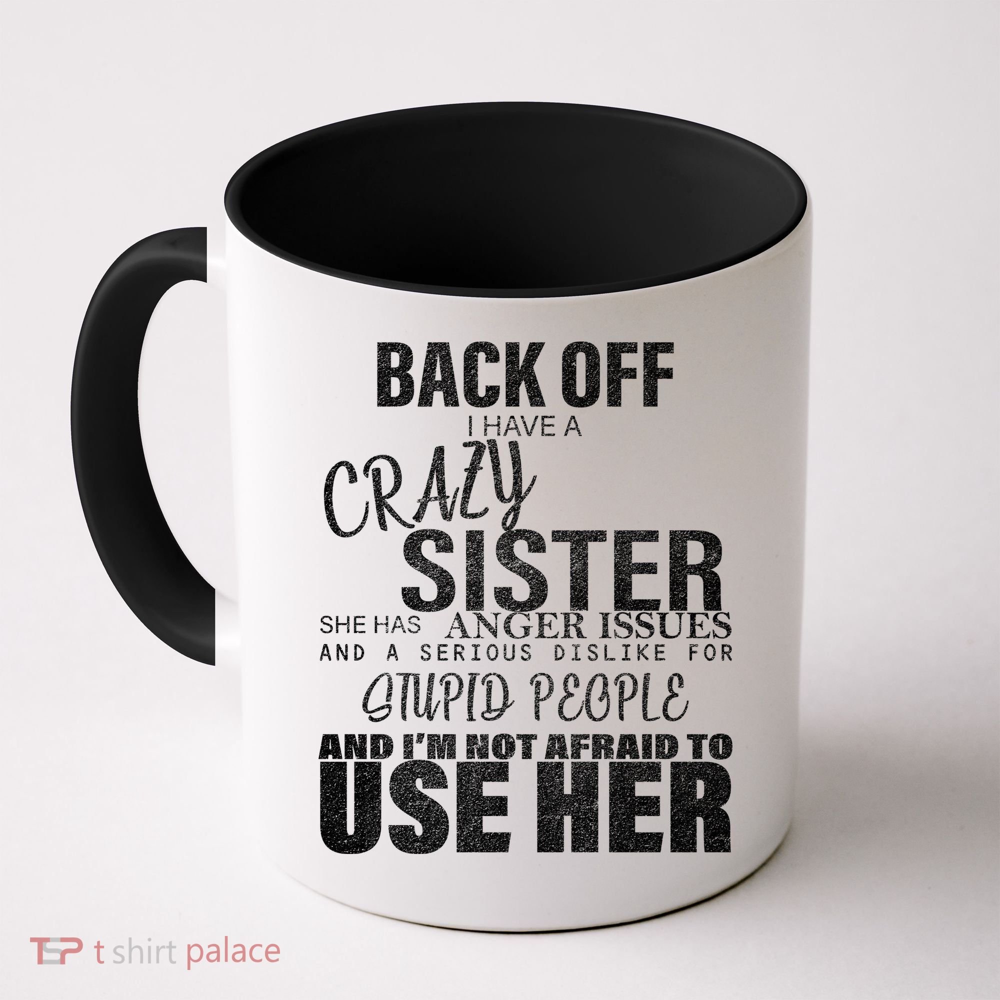 Back Off I Have A Crazy Sister Funny Coffee Mug
